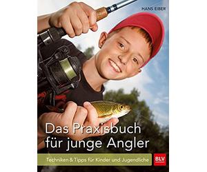 Hans Eiber Das Praxisbuch für junge Angler: Techniken & Tipps für Ki (Tascabile)