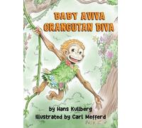 Hans F Kullberg Baby Aviva Orangutan Diva (Copertina rigida)