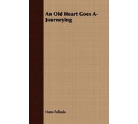 Hans Fallada An Old Heart Goes A-Journeying (Tascabile)
