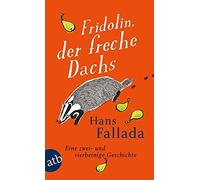 Hans Fallada Fridolin, der freche Dachs: Eine zwei- und vierbeinige (Tascabile)
