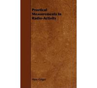 Hans Geiger Practical Measurements In Radio-Activity (Tascabile)