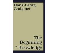 Hans-Georg Gadamer The Beginning of Knowledge (Copertina rigida)