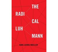 Hans-Georg Moeller The Radical Luhmann (Tascabile)