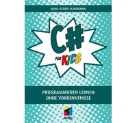 Hans-Georg Schu C# für Kids: Programmieren lernen ohne Vorkenntnisse (Tascabile)