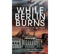 Hans-Georg Von Studnitz While Berlin Burns (Tascabile)