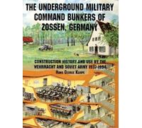 Hans George Kam The Underground Military Command Bunkers of Zossen, (Tascabile)