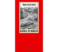 Hans-Gerd Koch Kafka in Berlin: Eine historische Stadtreise ( (Copertina rigida)