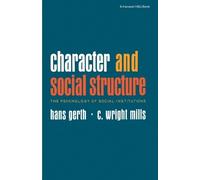 Hans Gerth C Wright Mills Character and Social Structure (Tascabile)