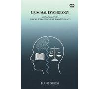 Hans Gross Criminal Psychology A Manual For Judges, Practitioners, A (Tascabile)