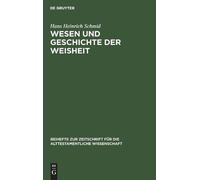 Hans Heinrich Schmid Wesen und Geschichte der Weisheit (Copertina rigida)