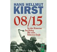 Hans Hellmut Ki 08/15: In der Kaserne - Im Krieg - Bis zum bi (Copertina rigida)
