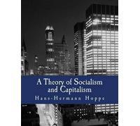 Hans-Hermann Ho A Theory of Socialism and Capitalism (Large Print Ed (Tascabile)