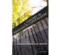 Hans-Hermann Hoppe A Theory of Socialism and Capitalism (Tascabile)