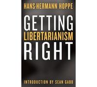 Hans-Hermann Hoppe Getting Libertarianism Right (Tascabile)