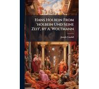 Hans Holbein From 'holbein Und Seine Zeit', by A. Woltmann