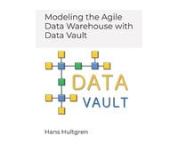 Hans Hultgren Modeling the Agile Data Warehouse with Data Vault (Tascabile)