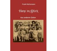 Frank Höchsmann – Hans im Glück: Aus anderen Zeiten – Tascabile