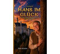 Hans im Glück: Vom wahren Reichtum - Eine Reise zu mir selbst und meiner inneren Heimat