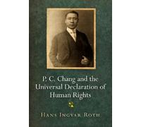 Hans Ingvar Rot P. C. Chang and the Universal Declaration of (Copertina rigida)
