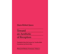 Hans Jauss Toward an Aesthetic of Reception (Tascabile)