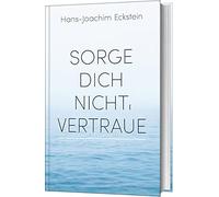 Hans-Joachim Eck Sorge dich nicht, vertraue: Gedanken, die t (Copertina rigida)