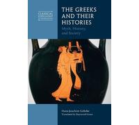 Hans-Joachim Gehrke The Greeks and Their Histories (Tascabile)