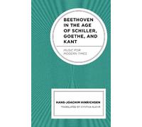 Hans-Joachim Hin Beethoven in the Age of Schiller, Goethe, a (Copertina rigida)