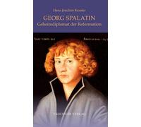 Hans Joachim Kessler Georg Spalatin: Geheimdiplomat der Reformation (Tascabile)