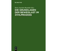 Hans-Joachim Musie Die Grundlagen der Beweislast im Zivilpro (Copertina rigida)