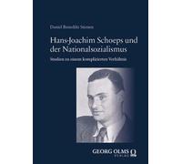 Hans-Joachim Schoeps und der Nationalsozialismus: Studien zu einem komplizierten Verhältnis