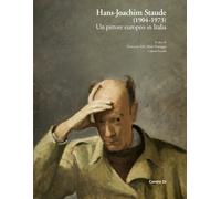 Hans-Joachim Staude (1904-1973). Un pittore europeo in Italia. Ediz. illustrata