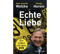 Hans-Joachim Watzke Michael Ho Echte Liebe: Ein Leben mit dem (Copertina rigida)