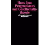 Hans Joas Pragmatismus und Gesellschaftstheorie (suhrkamp taschenbuc (Tascabile)