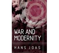 Hans Joas War and Modernity (Tascabile)