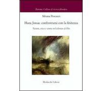 Hans Jonas. Confrontarsi con le finitezza. Natura, etica e storia nel silenzio di Dio