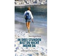 Hans-Jürgen Kaiser In drei Stunden bist du nicht mehr da (Copertina rigida)
