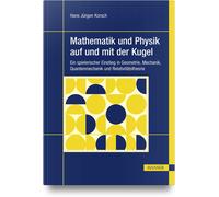 Hans Jürgen Kor Mathematik und Physik auf und mit der Kugel: Ein spi (Tascabile)