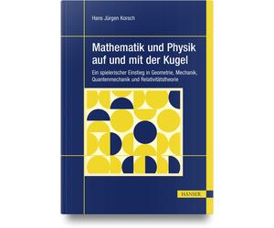Hans Jürgen Kor Mathematik und Physik auf und mit der Kugel: Ein spi (Tascabile)