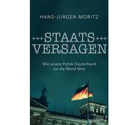 Hans-Jürgen Mor Staatsversagen: Wie unsere Politik Deutschlan (Copertina rigida)