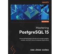 Hans-Jürgen Schönig Mastering PostgreSQL 15 (Tascabile)