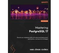 Hans-Jürgen Schönig Mastering PostgreSQL 17 (Tascabile)