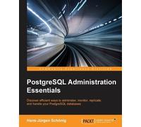 Hans-Jürgen Schönig PostgreSQL Administration Essentials (Tascabile)