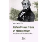 Hans Kasten Goethes Bremer Freund Nicolaus Meyer (Tascabile)