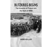 Hans Keller Blitzkrieg Begins: The Invasion of Poland and the Start (Tascabile)