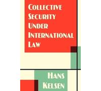 Hans Kelsen Collective Security Under International Law (Tascabile)