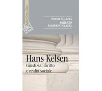 HANS KELSEN - GIUSTIZIA, DIRITTO E REALTA' SOCIALE - DI LUCIA PAOLO, PASSERINI