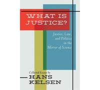 Hans Kelsen What Is Justice? Justice, Law and Politics in the Mirror (Tascabile)