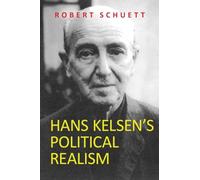 Hans Kelsen's Political Realism by Schuett, Robert