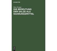Hans Koeppe Die Bedeutung Der Salze ALS Nahrungsmittel (Copertina rigida)