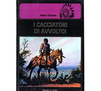 HANS KRESSE - I PELLEROSSA - I CACCIATORI DI AVVOLTOI
